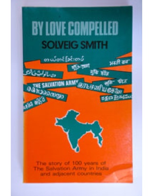 By Love Compelled - 100 years in India and surrounding countries